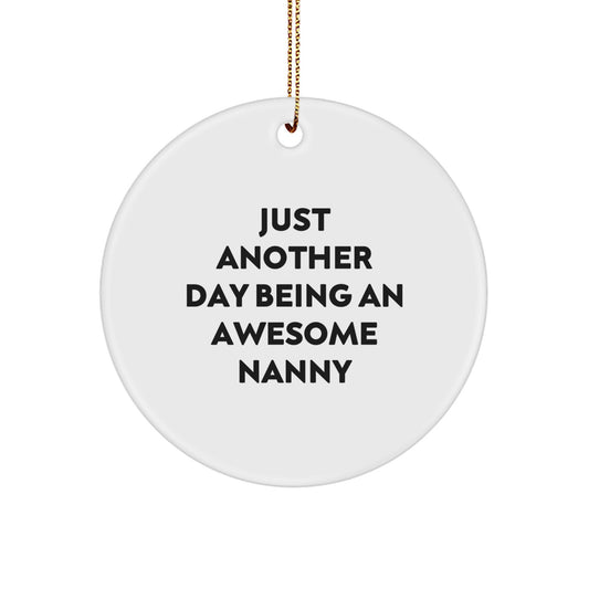 Nanny Gifts, Funny Christmas Circle Ornament, 'Just Another Day Being An Awesome Nanny' Quote, Gifts for Nanny, Gifts from Friends - Image 1
