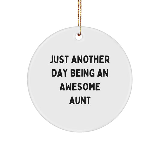 Funny Aunt Gifts from Family to Aunt, Cute Circle Ornament for Christmas Unique Gifts, Quotes for Aunt, Just Another Day Being An Awesome Aunt - Image 1
