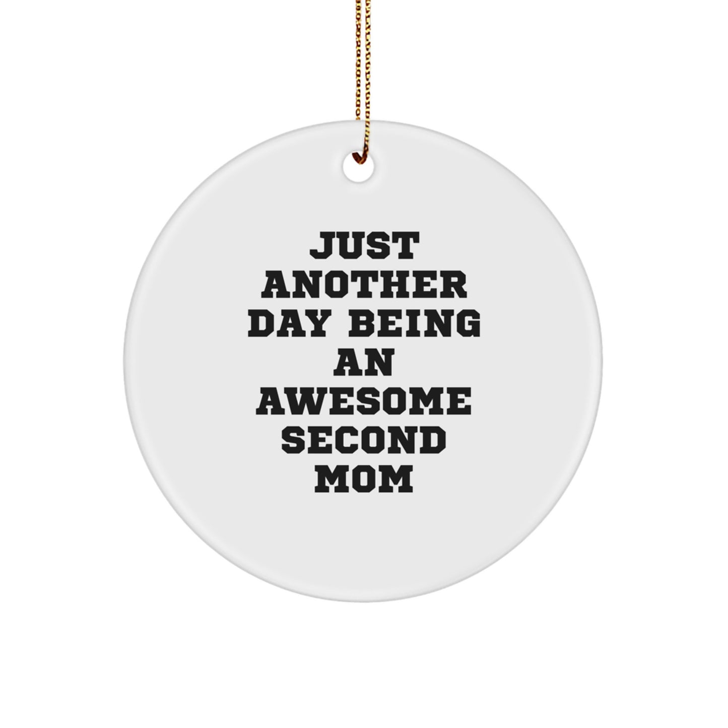 Gifts from Family for the Awesome Second Mom, Just Another Day Being An Awesome Second Mom Funny Quote Circle Ornament, Christmas Unique Gifts for Second Mom - Image 1