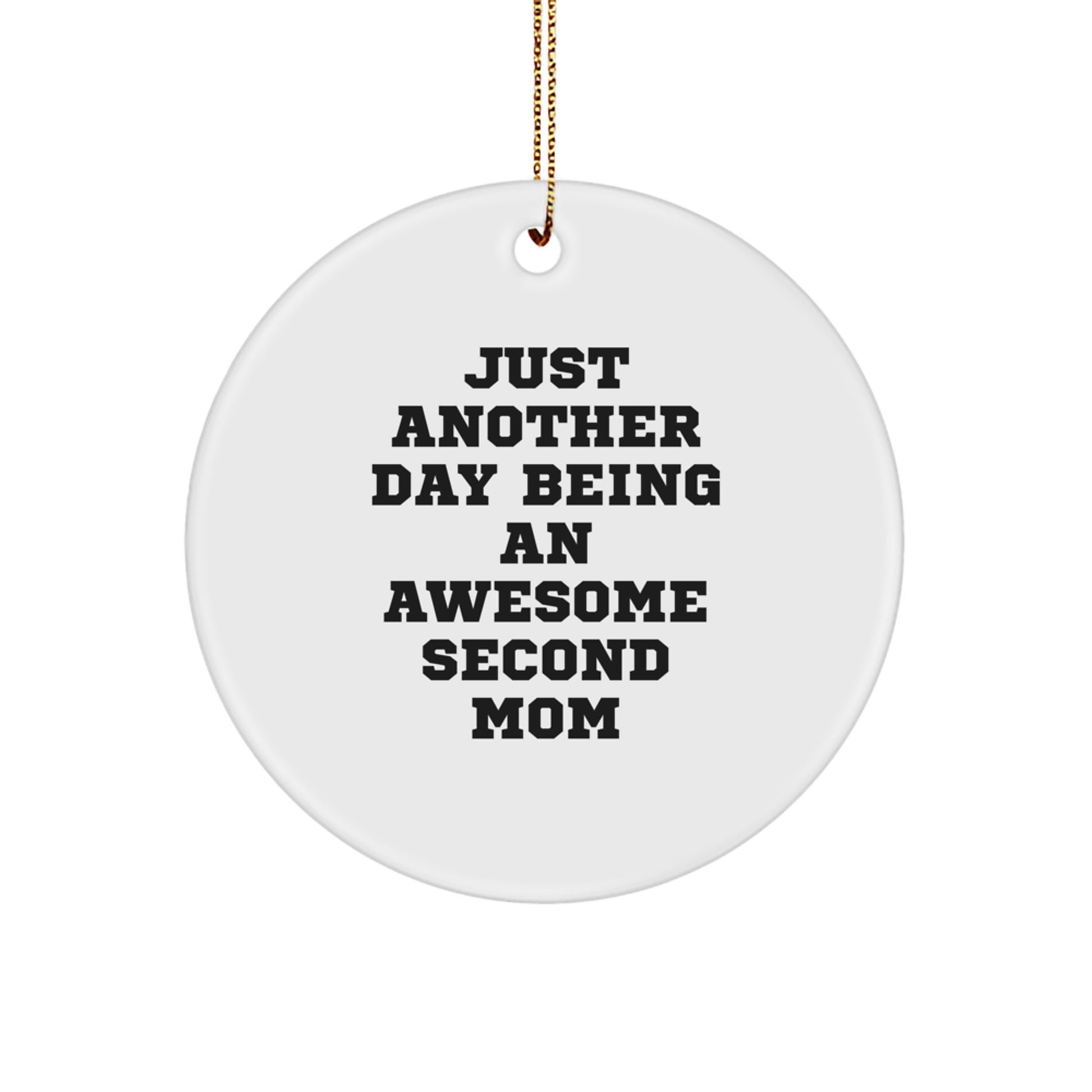 Gifts from Family for the Awesome Second Mom, Just Another Day Being An Awesome Second Mom Funny Quote Circle Ornament, Christmas Unique Gifts for Second Mom - Image 1