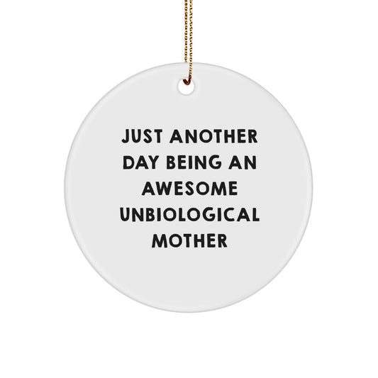 Funny Unbiological Mother Gifts from Men for Christmas Unique Circle Ornaments with Just Another Day Being An Awesome Unbiological Mother - Image 1