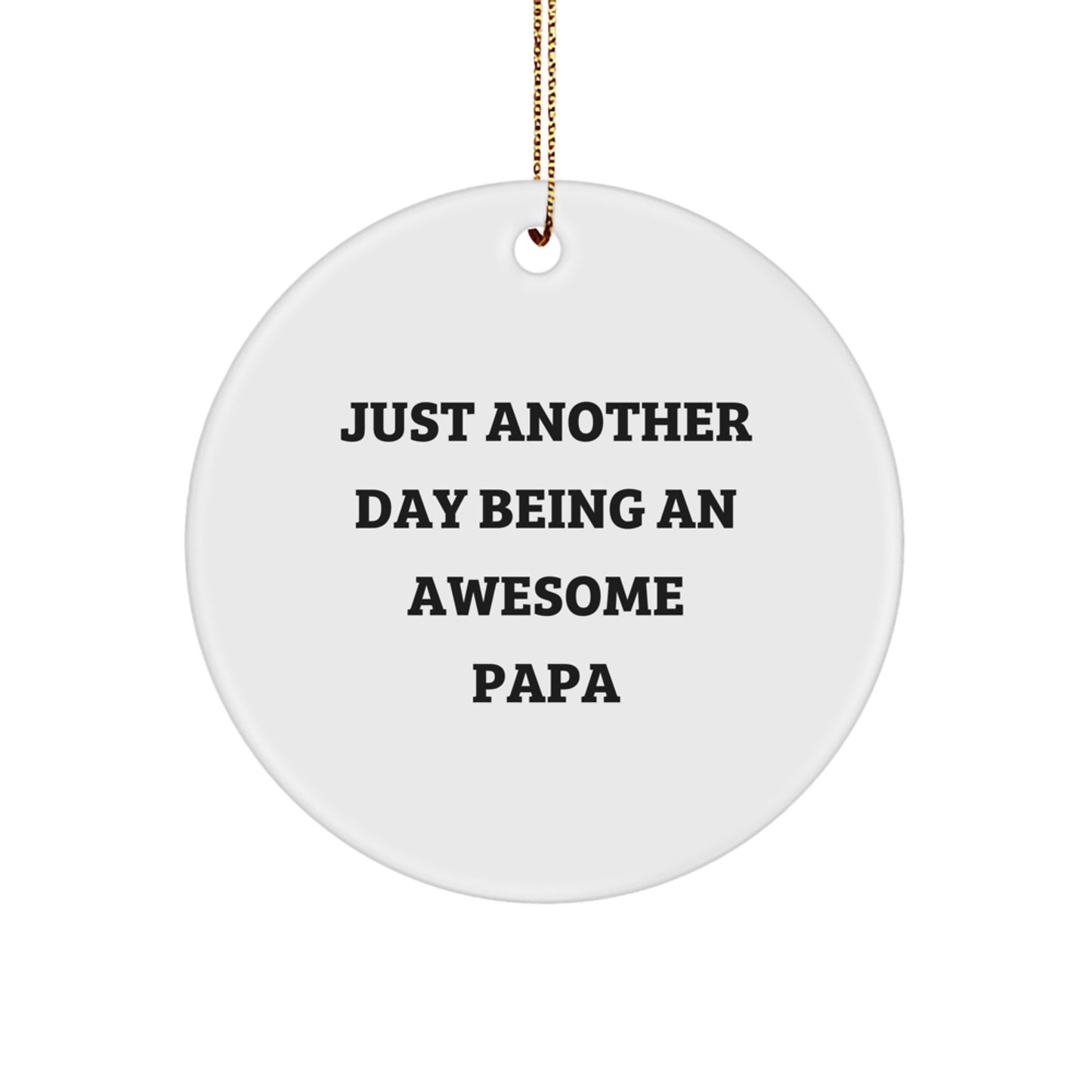 Funny Papa Gifts Circle Ornament Just Another Day Being An Awesome Papa - Image 1