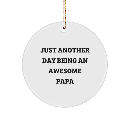 Funny Papa Gifts Circle Ornament Just Another Day Being An Awesome Papa - Image 1