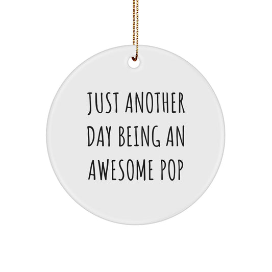 Funny Pop Gifts from Friends and Family for Pop Enthusiasts - Circle Ornament with 'Just Another Day Being An Awesome Pop' Quote, Perfect for Christmas Unique Decorations - Image 1
