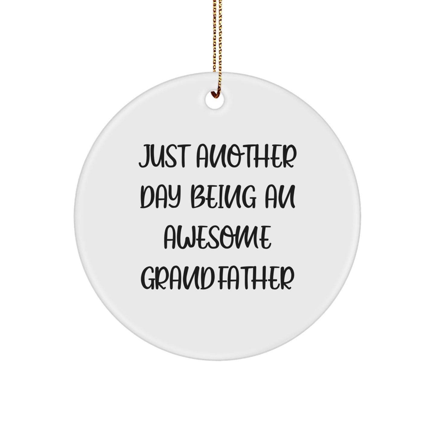 Funny Grandfather Gifts for Men Christmas Circle Ornament - 'Just Another Day Being An Awesome Grandfather' - Gifts from Family to Grandfather - Image 1