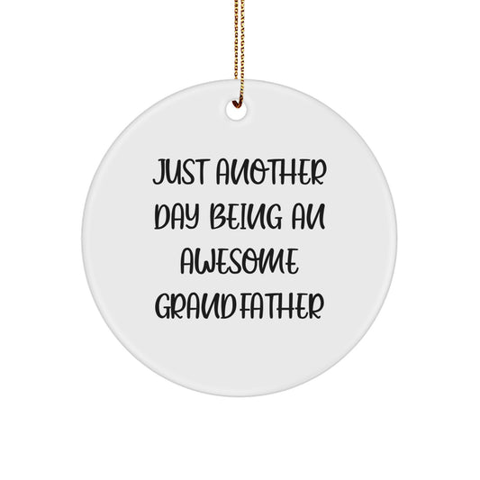 Funny Grandfather Gifts for Men Christmas Circle Ornament - 'Just Another Day Being An Awesome Grandfather' - Gifts from Family to Grandfather - Image 1