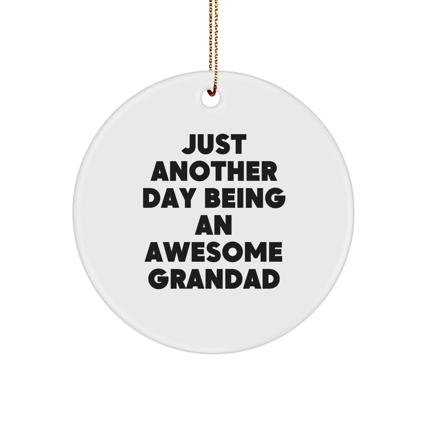 Funny Grandad Gifts from Family - Just Another Day Being An Awesome Grandad Circle Ornament for Christmas Unique Gifts - Image 1