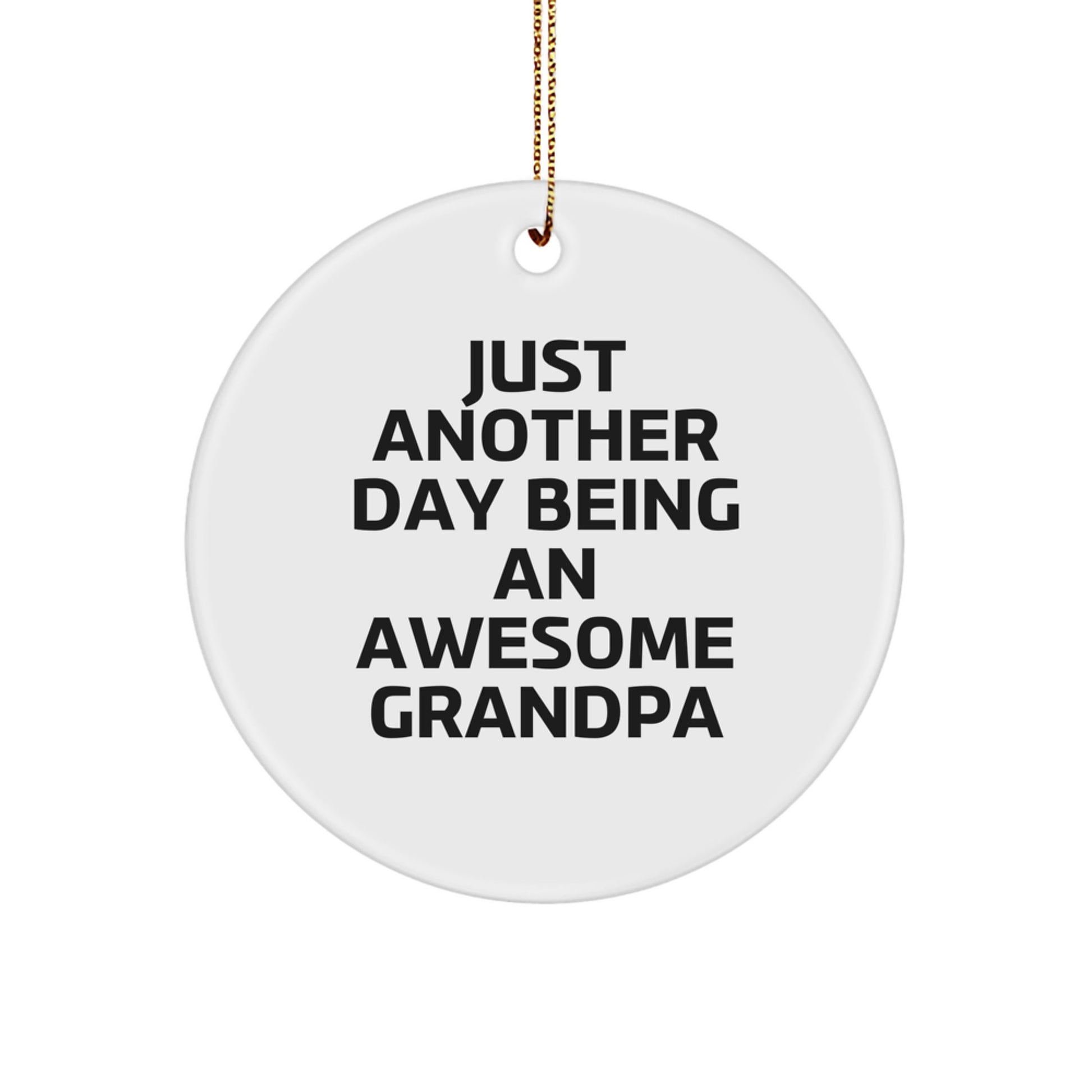 Funny Grandpa Gifts, Just Another Day Being An Awesome Grandpa Quotes, Circle Ornament - Image 1