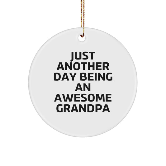 Funny Grandpa Gifts, Just Another Day Being An Awesome Grandpa Quotes, Circle Ornament - Image 1