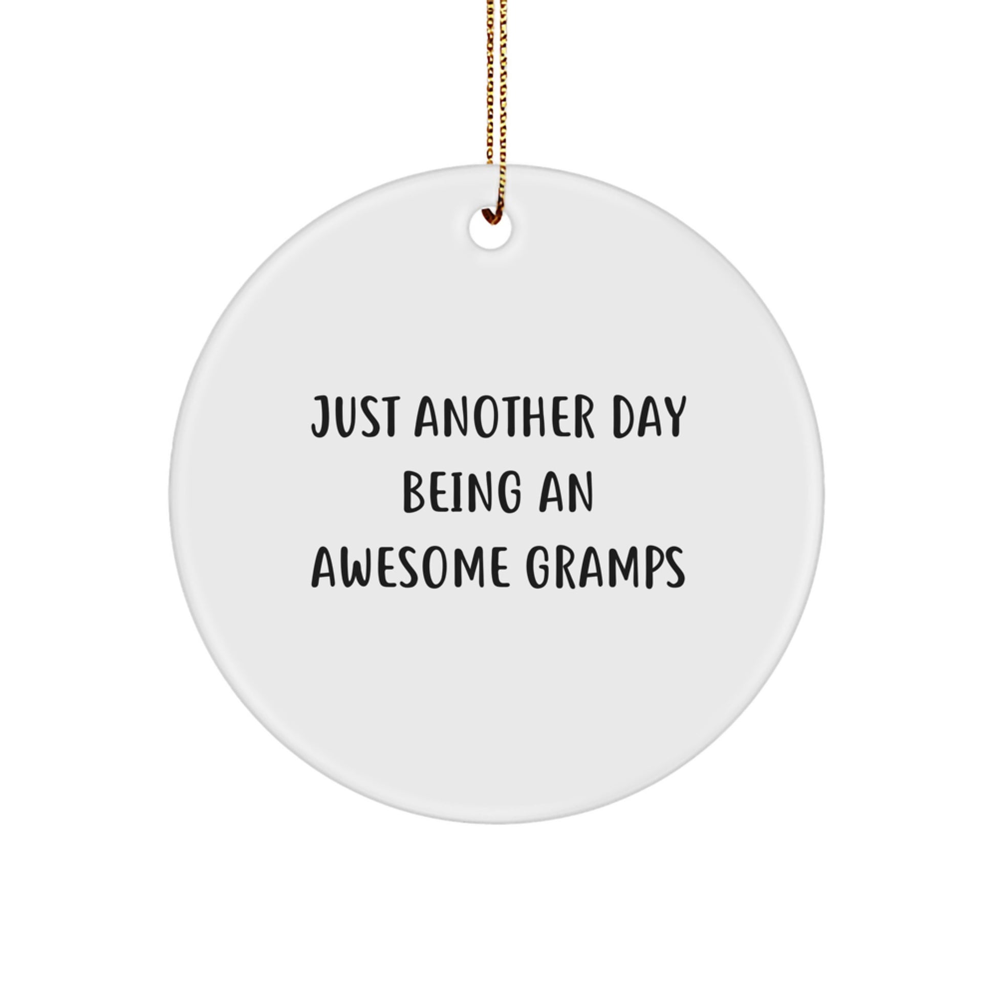 Funny Gramps Gifts for Him - Circle Ornament - Just Another Day Being An Awesome Gramps - Image 1