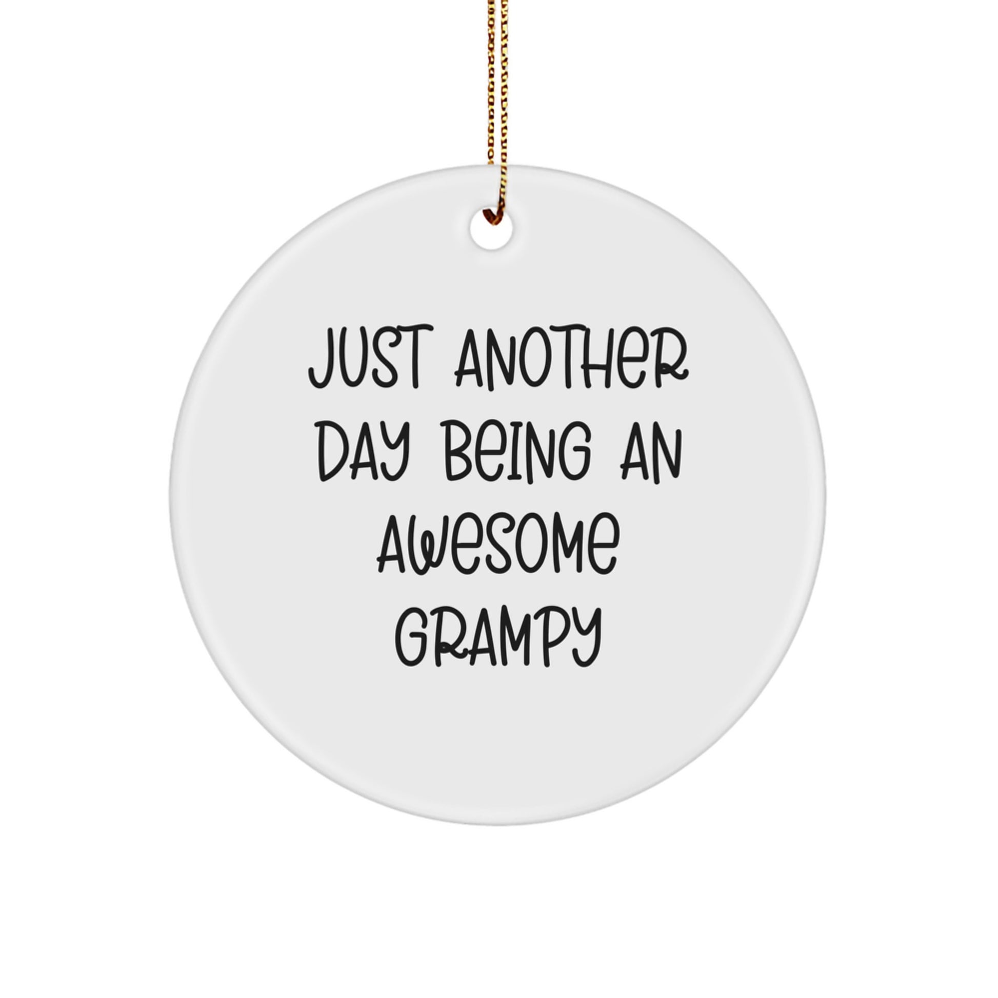 Grampy Gifts - Funny Circle Ornament, 'Just Another Day Being An Awesome Grampy', Christmas Unique Gifts from Family to Grampy - Image 1
