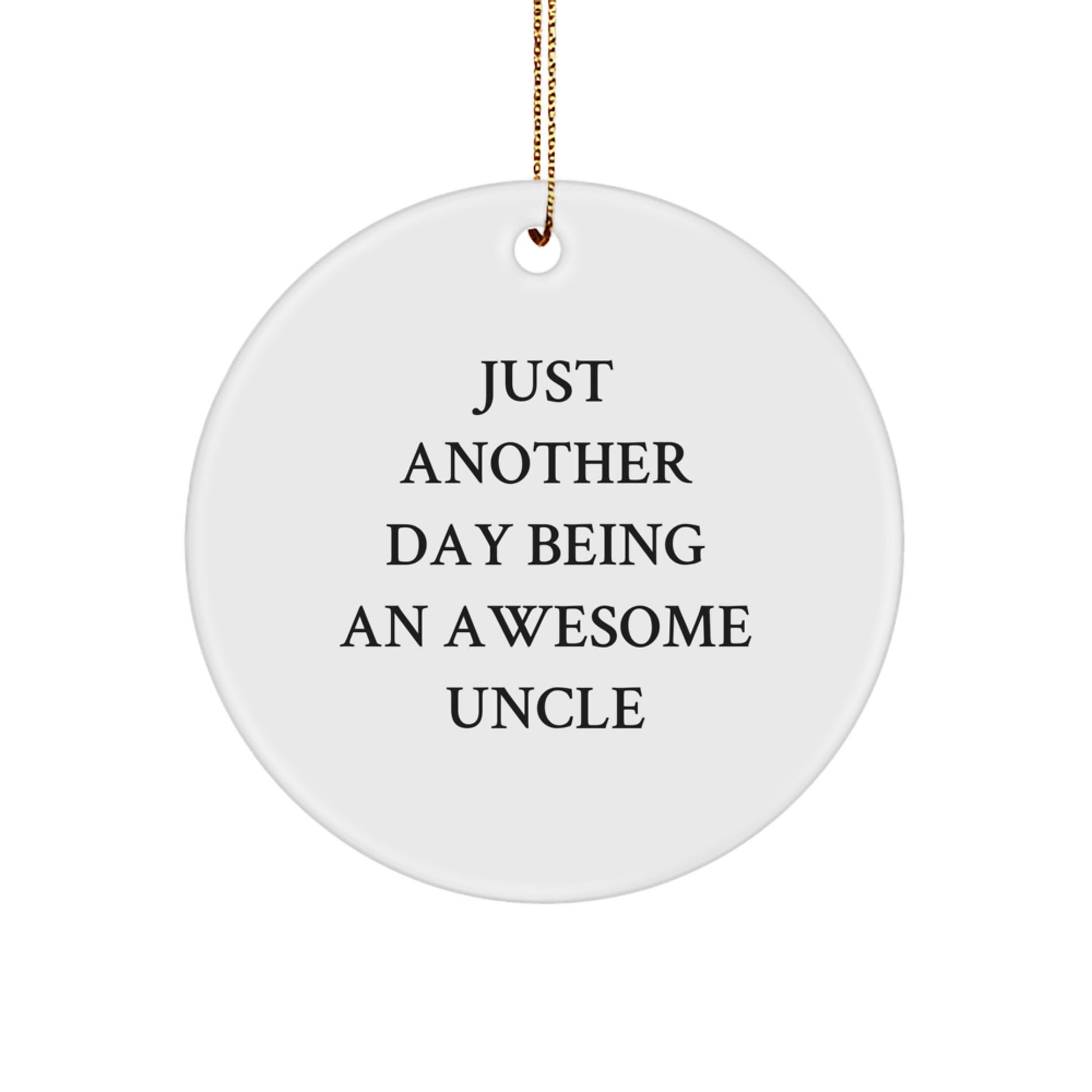 Uncle Gifts for Men Unique Circle Ornaments, Funny Quote 'Just Another Day Being An Awesome Uncle', Christmas Unique Gifts from Friends and Family - Image 1