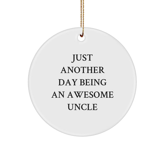 Uncle Gifts for Men Unique Circle Ornaments, Funny Quote 'Just Another Day Being An Awesome Uncle', Christmas Unique Gifts from Friends and Family - Image 1