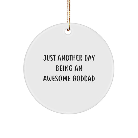 A Funny Goddad Gift, 'Just Another Day' Inspirational Circle Ornament, Christmas Unique Gifts for Men, Women, Family, Friends, Coworkers from Goddad, Goddads, Awesome Dads - Image 1