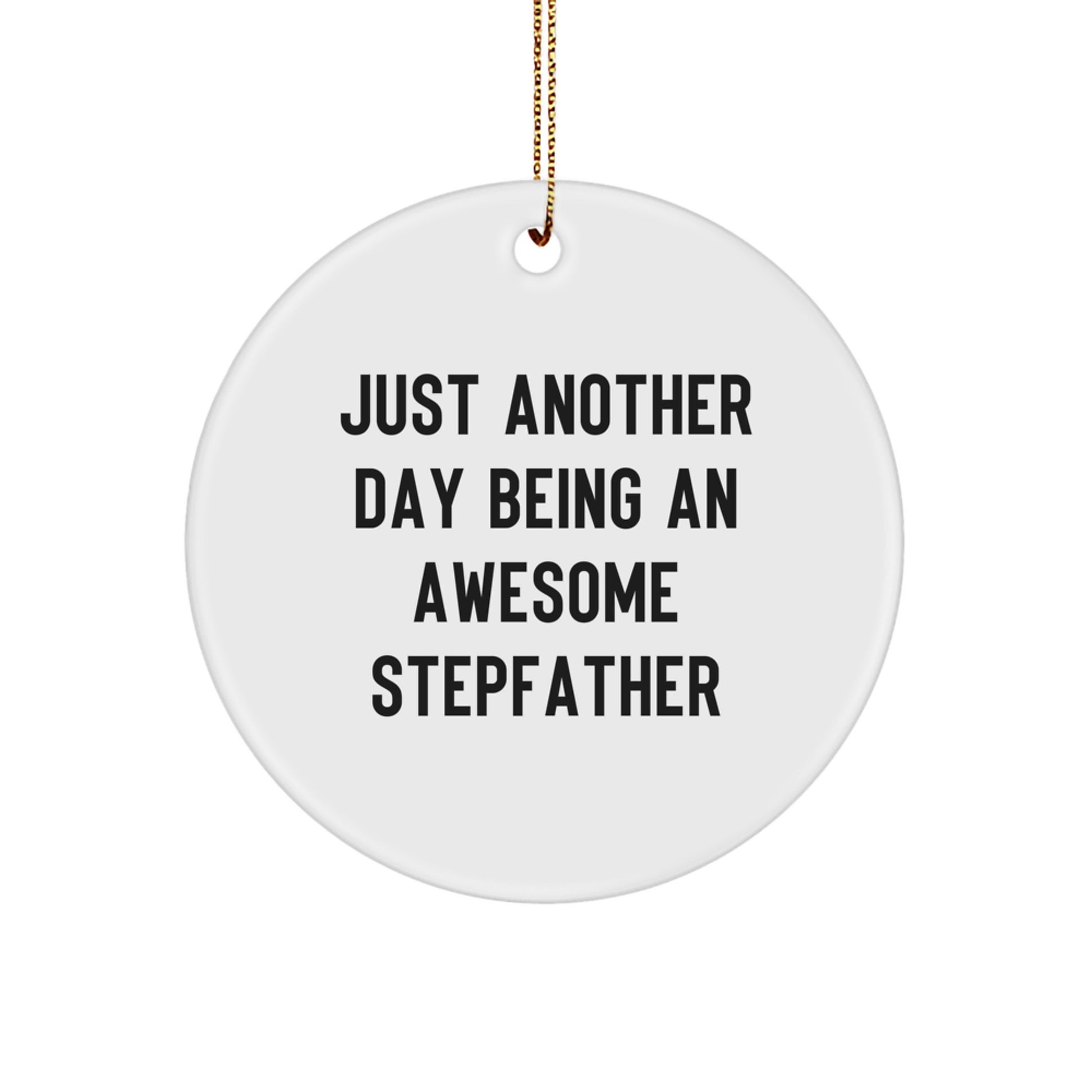 Funny Stepfather Gifts from Family - Just Another Day Being An Awesome Stepfather Christmas Unique Circle Ornament - Image 1