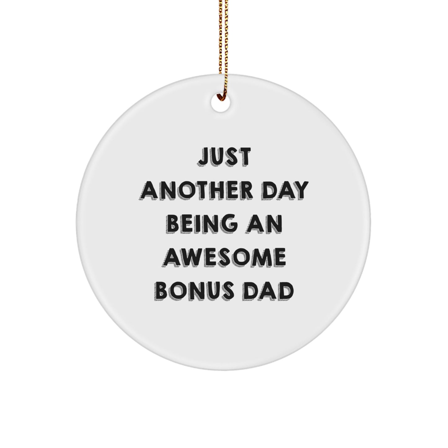 Funny Bonus Dad Gifts from Men for Christmas Unique Ornaments, Circle Shape Decorations with Sublimation Printing, 'Just Another Day Being An Awesome Bonus Dad' - Image 1