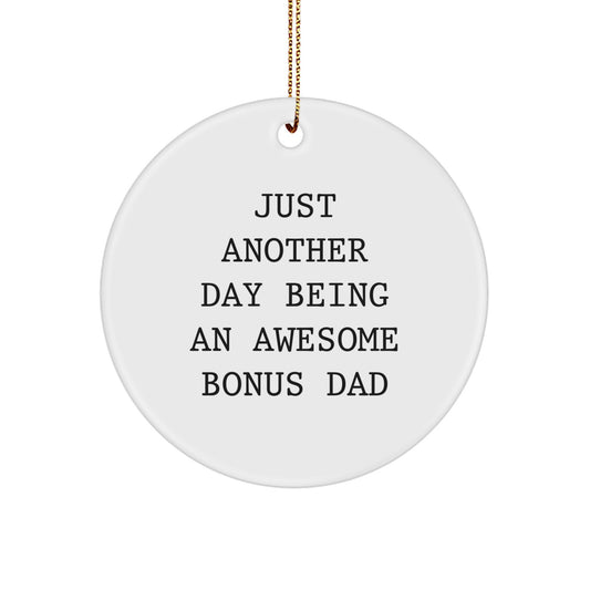 Funny Bonus Dad Gifts from Family Members, Christmas Unique Circle Ornament, Just Another Day Being An Awesome Bonus Dad Quotes for Men, White Circle Shaped Gift - Image 1