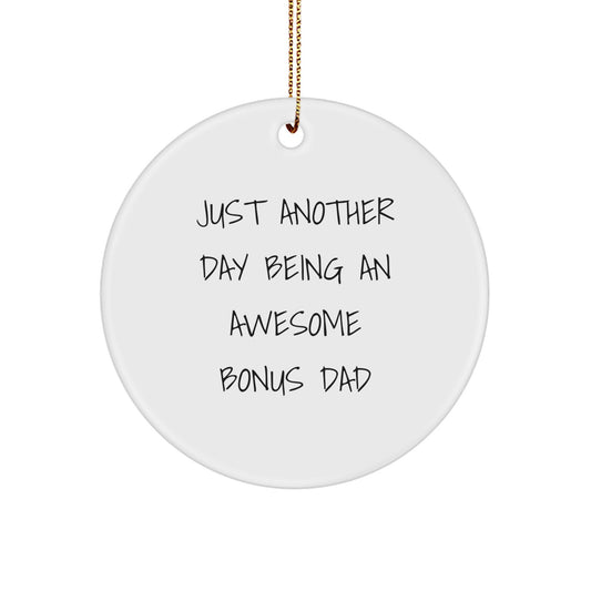 Fun and Heartwarming Gifts from Men to Bonus Dad - Circle Ornament Just Another Day Being An Awesome Bonus Dad - Image 1