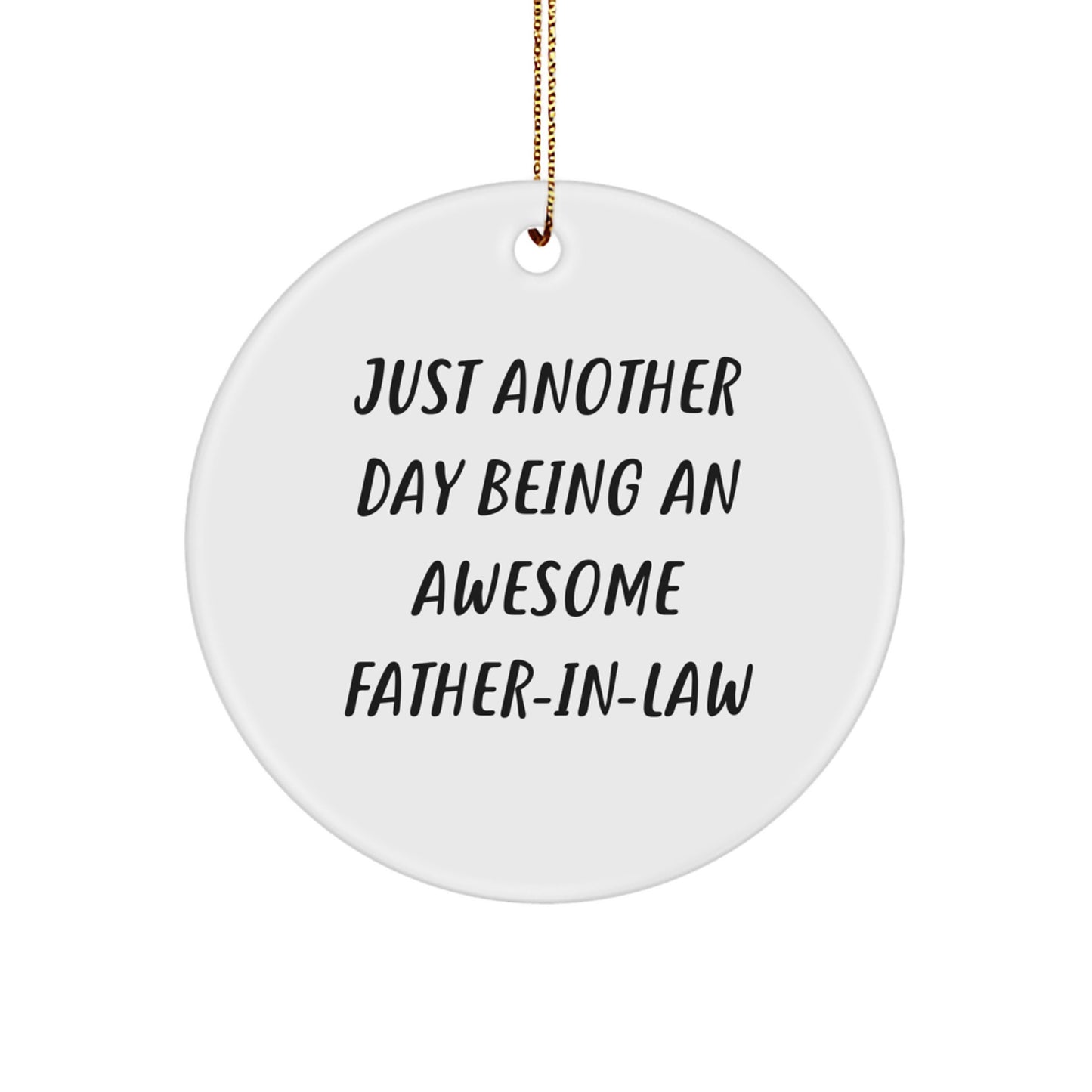 Funny Father-in-law Gifts from Family for Christmas Unique Circle Ornament, 'Just Another Day Being An Awesome Father-in-law' - Image 1