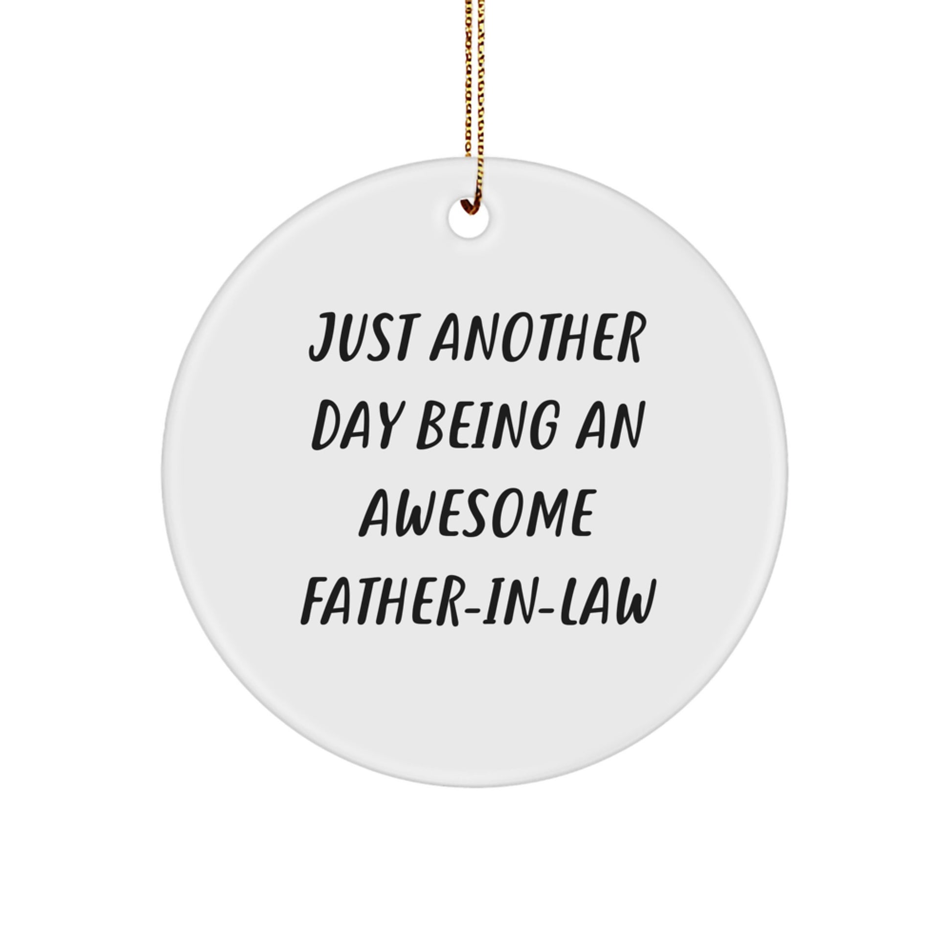 Funny Father-in-law Gifts from Family for Christmas Unique Circle Ornament, 'Just Another Day Being An Awesome Father-in-law' - Image 1