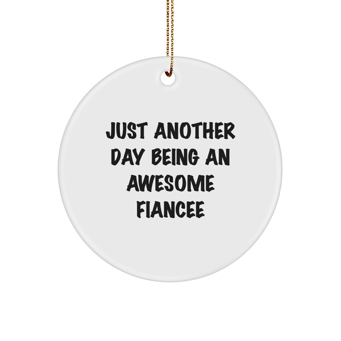 Funny Fiancee Christmas Unique Gifts from Men Gifts for Fiancee Circle Ornament 'Just Another Day Being An Awesome Fiancee' - Image 1