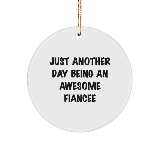 Funny Fiancee Christmas Unique Gifts from Men Gifts for Fiancee Circle Ornament 'Just Another Day Being An Awesome Fiancee' - Image 1
