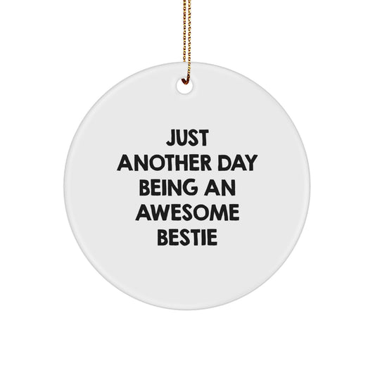 Funny Bestie Circle Ornament Gifts from Men or Women for Bestie Friends, Just Another Day Being An Awesome Bestie Christmas Unique Gifts - Image 1
