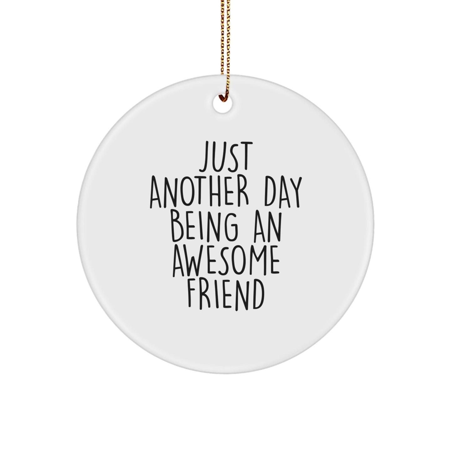 Funny Friend Circle Ornaments, 'Just Another Day Being An Awesome Friend' Quote, Christmas Unique Gifts from Friends for Friends - Image 1