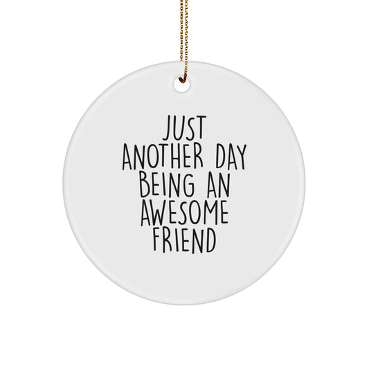 Funny Friend Circle Ornaments, 'Just Another Day Being An Awesome Friend' Quote, Christmas Unique Gifts from Friends for Friends - Image 1
