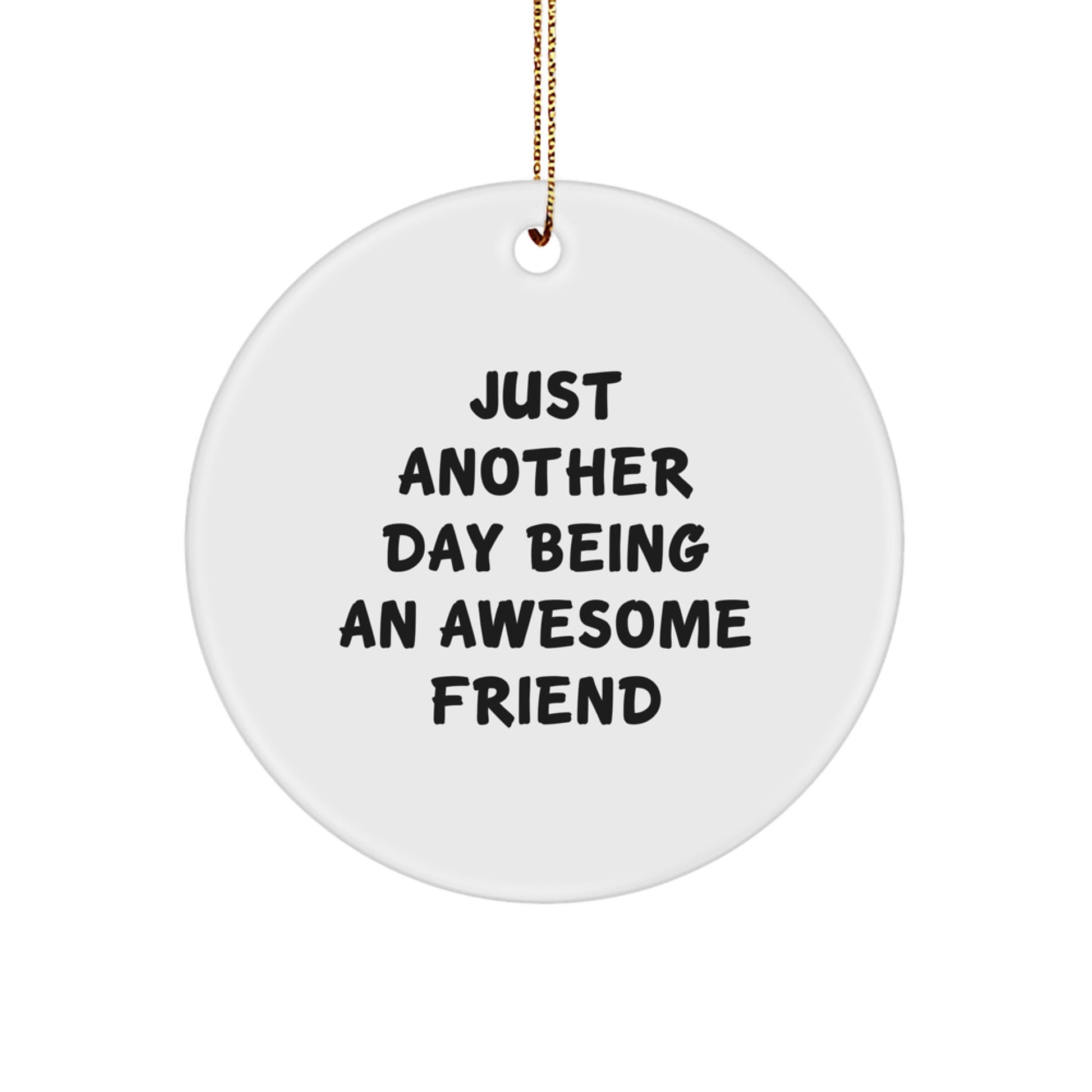 Funny Friend Circle Ornament, Just Another Day Being Awesome, Gifts from Friends to Friend, for Christmas Unique Gifts - Image 1