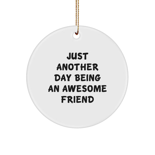 Funny Friend Circle Ornament, Just Another Day Being Awesome, Gifts from Friends to Friend, for Christmas Unique Gifts - Image 1