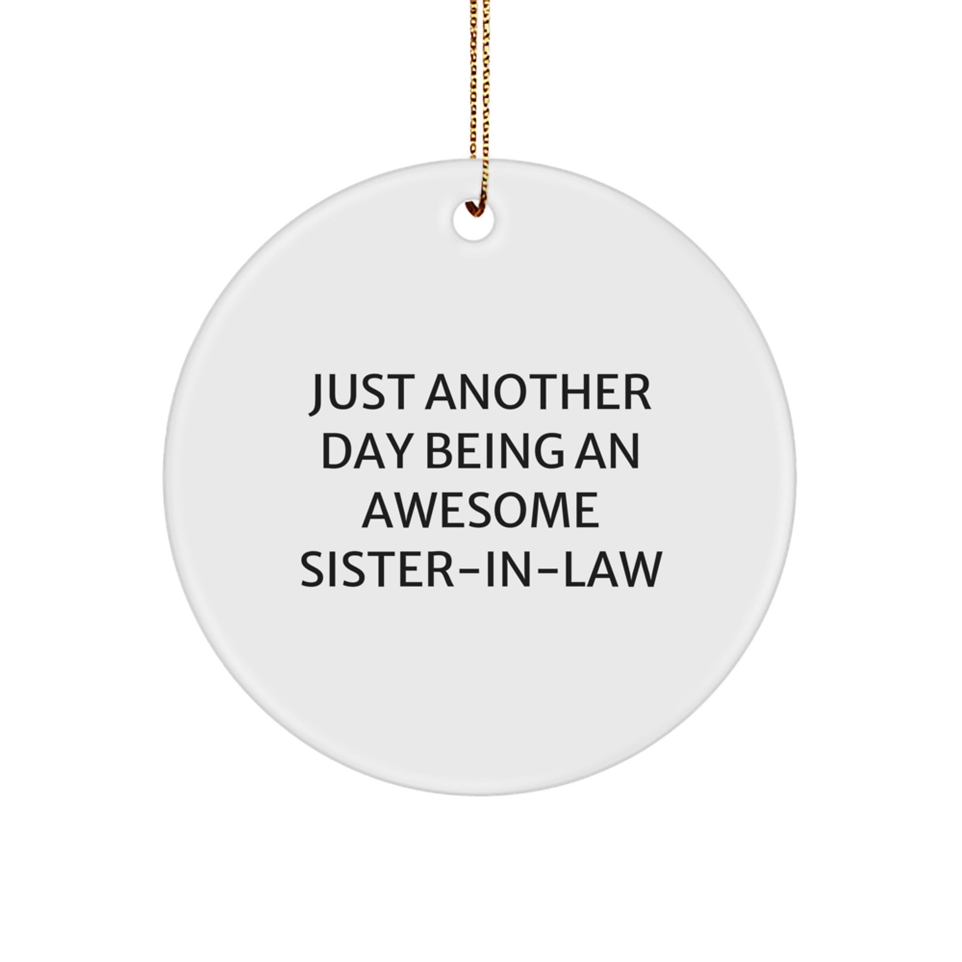 Sister-in-law Gifts from Family, Funny Circle Ornament 'Just Another Day' for Christmas Unique Presents - Image 1