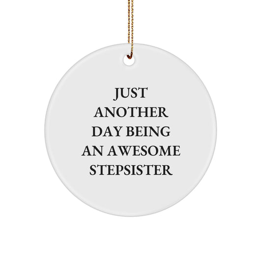 Funny Stepsister Gifts from Family - Just Another Day Being An Awesome Stepsister Christmas Circle Ornament - Image 1