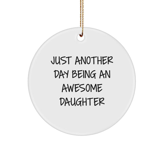 Funny Daughter Gifts for Her - Just Another Day Being An Awesome Daughter Christmas Unique Circle Ornament from Mom - Image 1