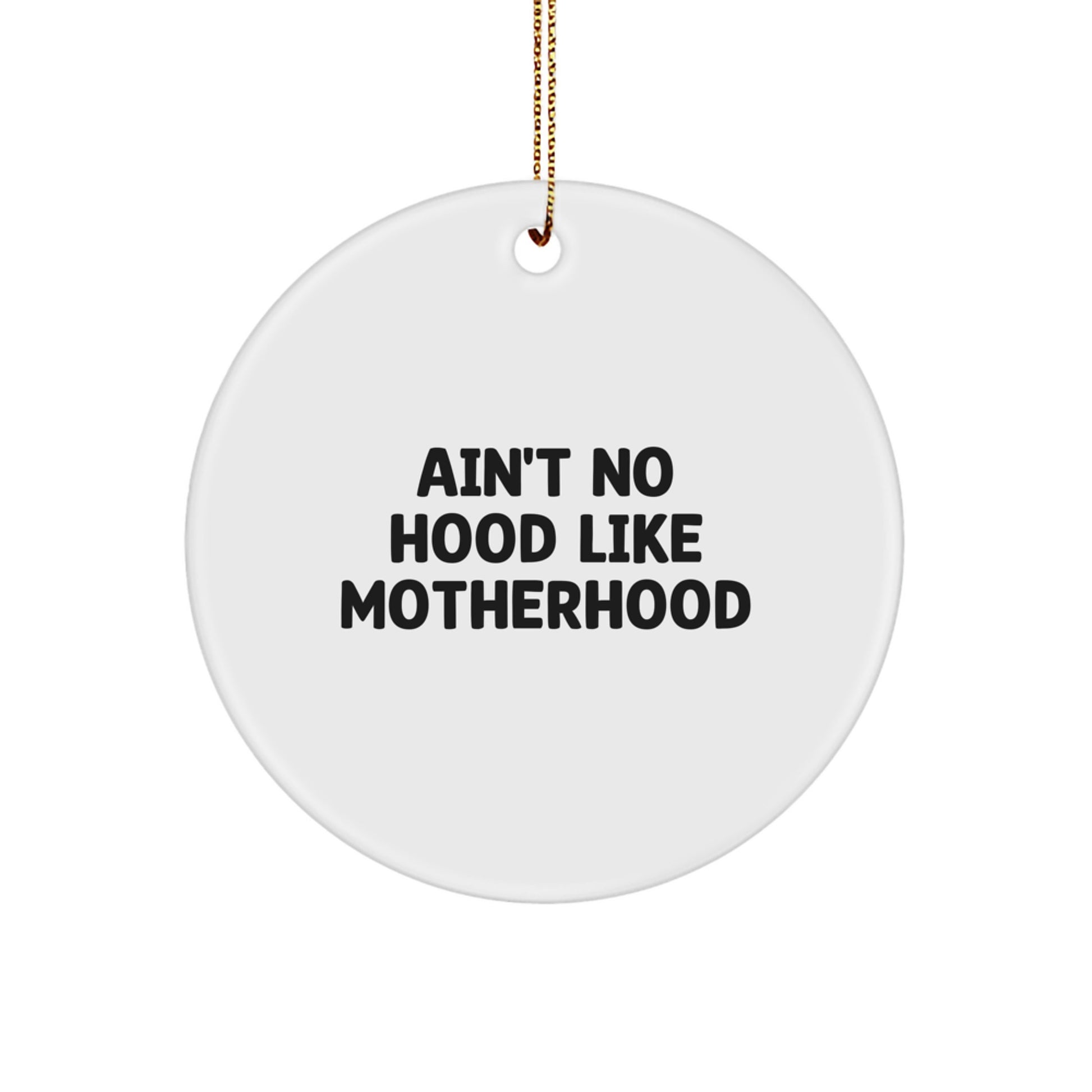 Funny Mom Gifts from Family - Ain't No Hood Like Motherhood Christmas Unique Circle Ornament - Gifts for Mom - Image 1