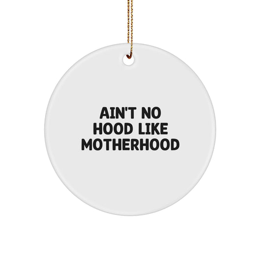 Funny Mom Gifts from Family - Ain't No Hood Like Motherhood Christmas Unique Circle Ornament - Gifts for Mom - Image 1