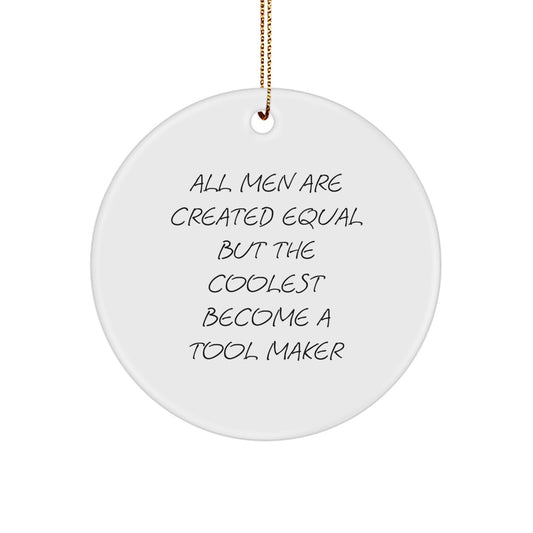 Funny Tool Maker Gifts from Men for Tool Maker Friends - Christmas Unique Circle Ornament - Image 1
