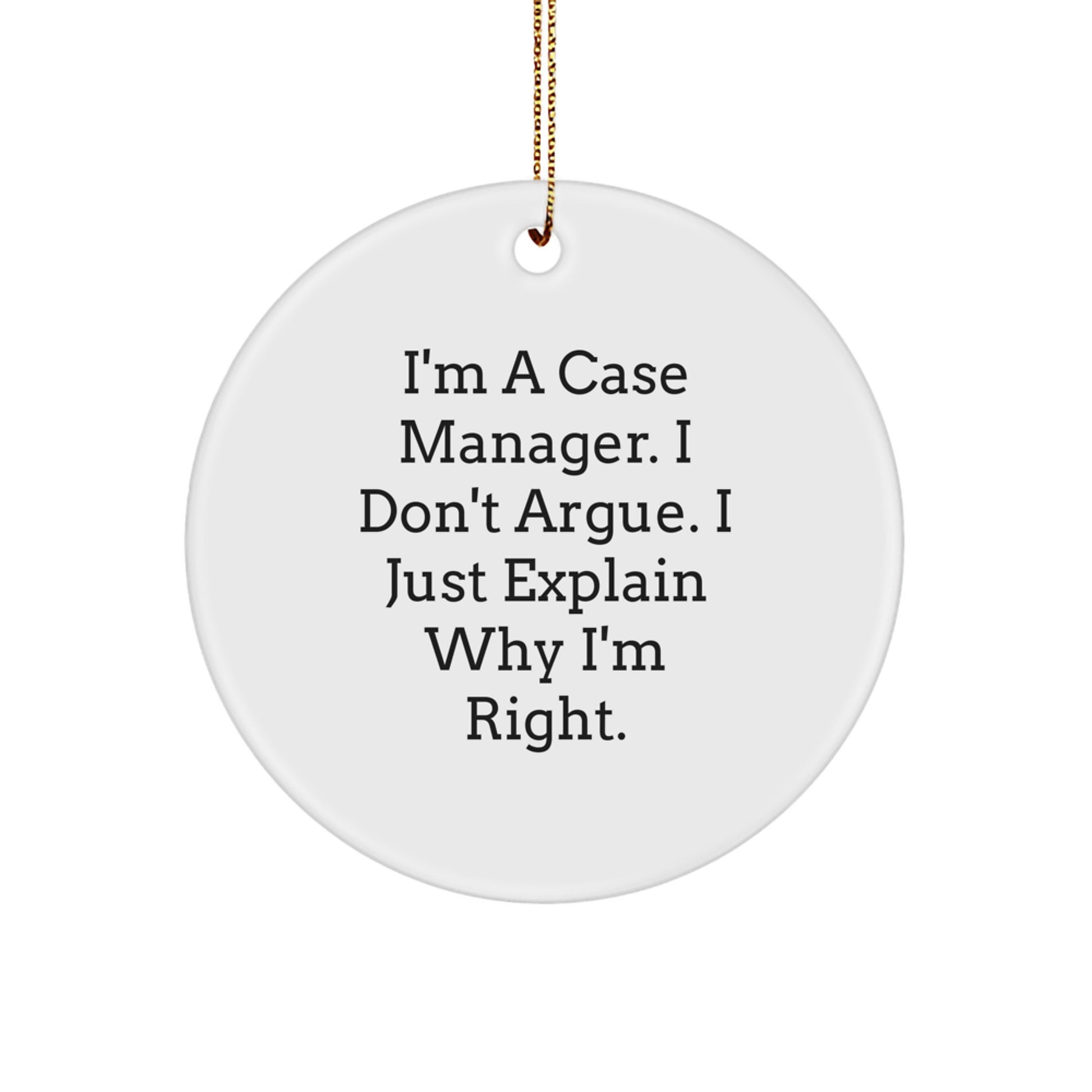 Funny Case Manager Gifts from Men to Coworkers, Inspirational Circle Ornament with I'm Right Quote, Christmas Unique Office Decorations for Home - Image 1