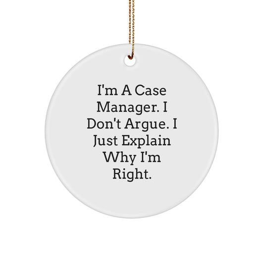 Funny Case Manager Gifts from Men to Coworkers, Inspirational Circle Ornament with I'm Right Quote, Christmas Unique Office Decorations for Home - Image 1