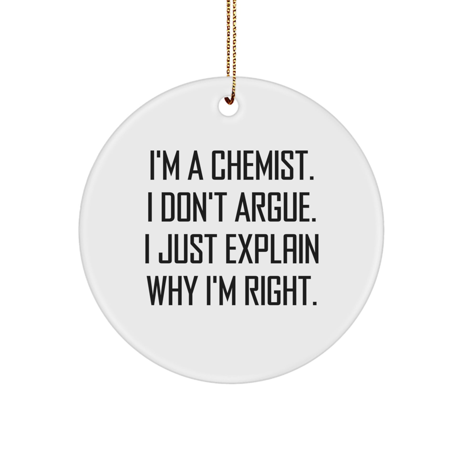 A Funny Chemist Gift, Unique Circle Ornament for Chemist Friends, I'm A Chemist Gift for Men, Women, and Coworkers, Christmas Unique Gifts - Image 1