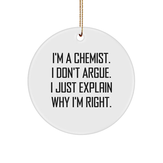 A Funny Chemist Gift, Unique Circle Ornament for Chemist Friends, I'm A Chemist Gift for Men, Women, and Coworkers, Christmas Unique Gifts - Image 1