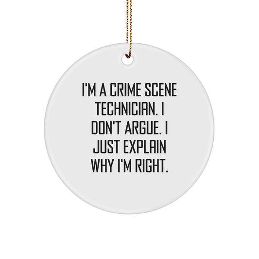 Funny Crime Scene Technician Gifts for Him - Men's Christmas Unique Circle Ornament with I'm A Crime Scene Technician. I Don't Argue. I Just Explain Why I'm Right. Quote - Image 1