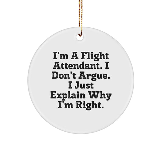 Funny Flight Attendant Gifts from Friends for Him, I'm Right Circle Ornament, Christmas Unique - Image 1