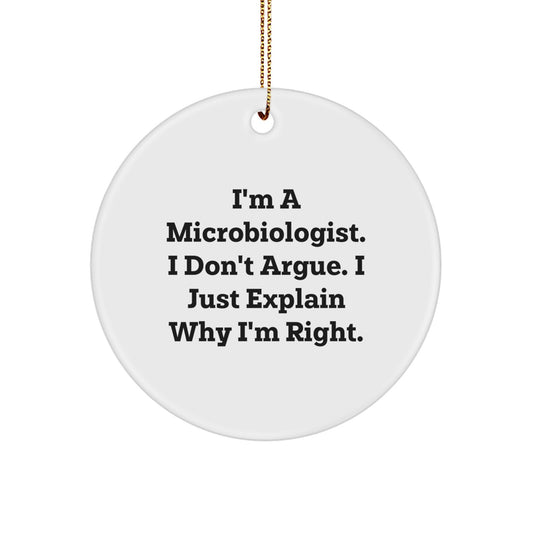 Funny Microbiologist Gifts from Friends, I'm A Microbiologist. I Don't Argue. I Just Explain Why I'm Right. Christmas Unique for Him - Image 1