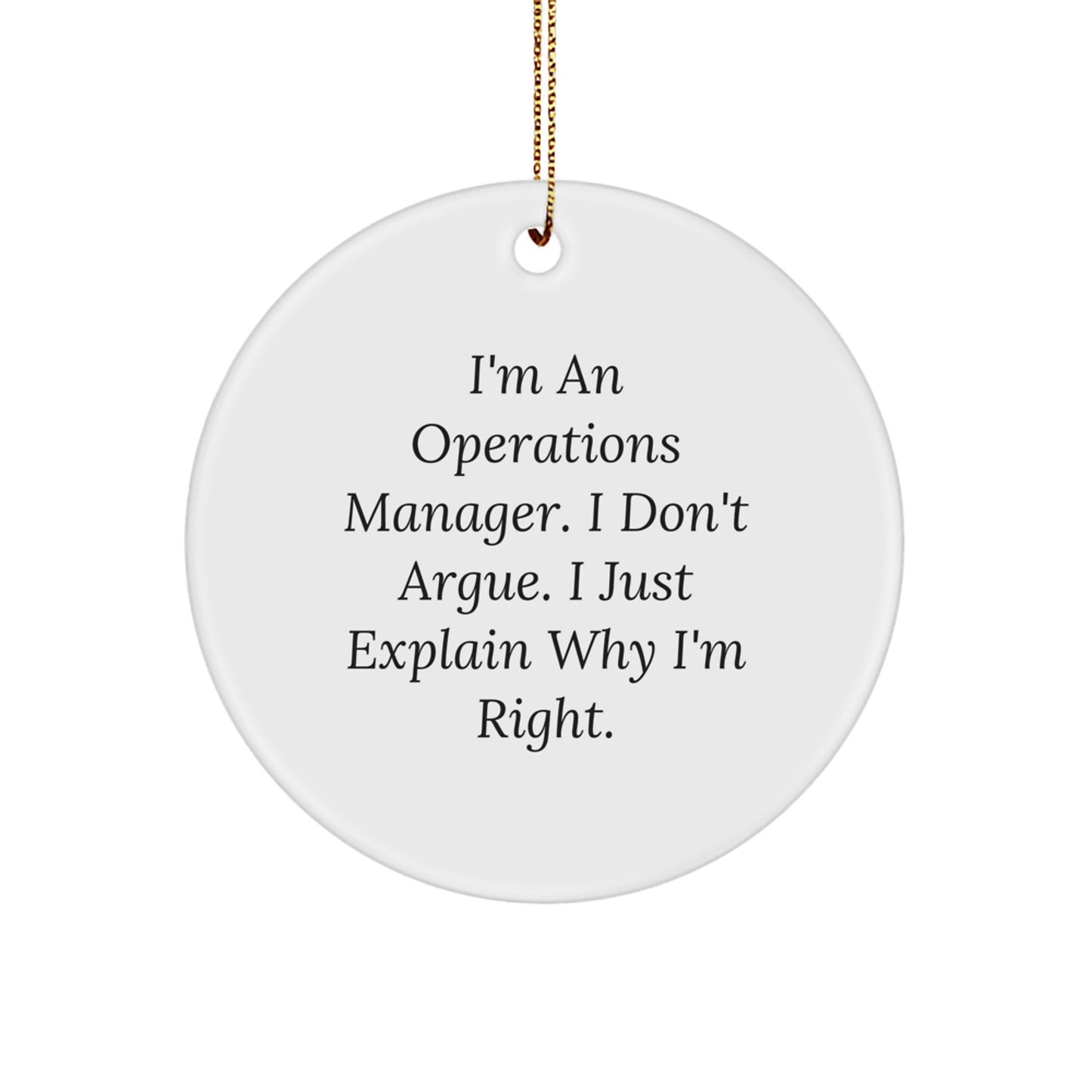 Funny Operations Manager Christmas Unique Gifts for Men - I'm Right Circle Ornament from Coworkers, Friends, Family - Image 1