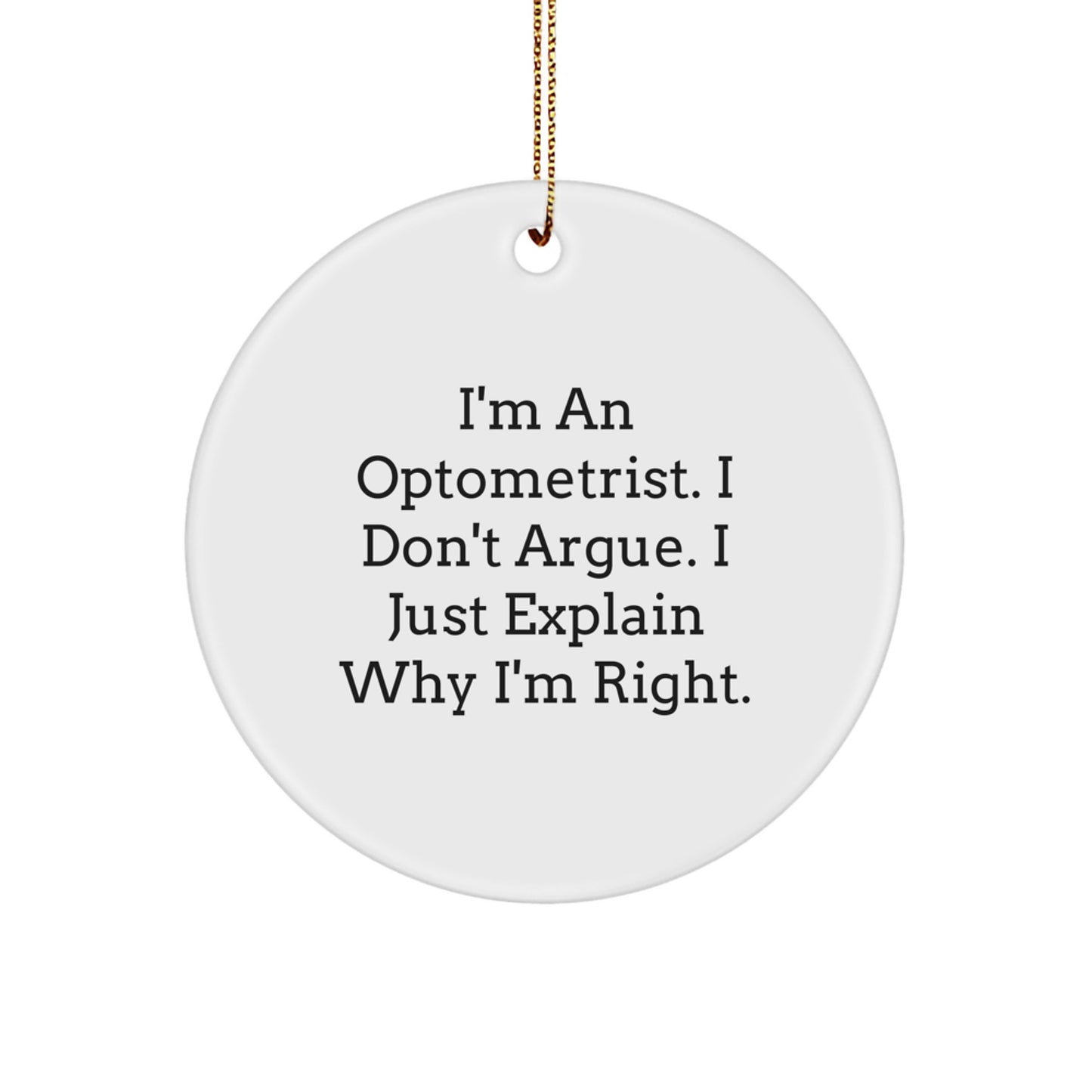 Optometrist Christmas Ornament Keepsake for Him Gift I Don't Argue - Image 1