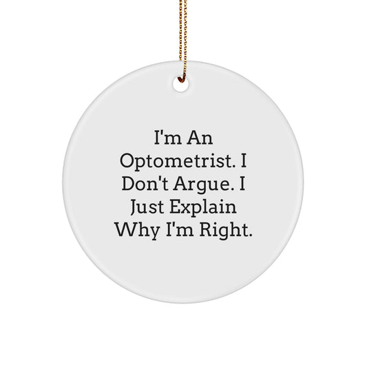 Optometrist Christmas Ornament Keepsake for Him Gift I Don't Argue - Image 1