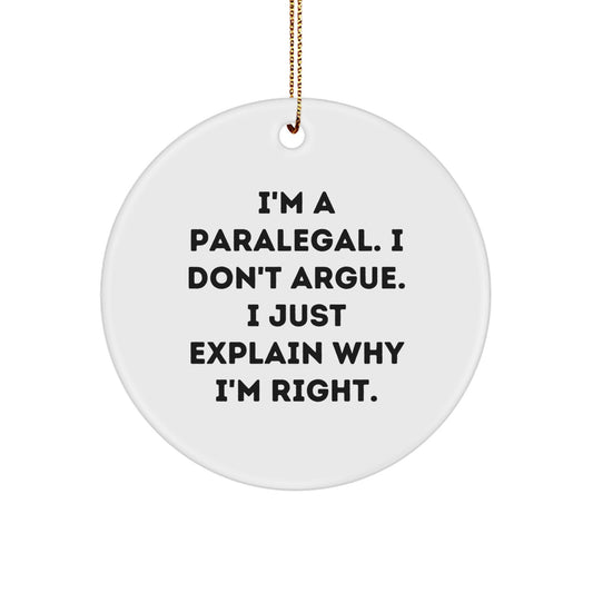 Funny Paralegal Gifts from Friends to Coworkers - I'm Right - Christmas Circle Ornament for Paralegal Men, Women, and Family - Image 1
