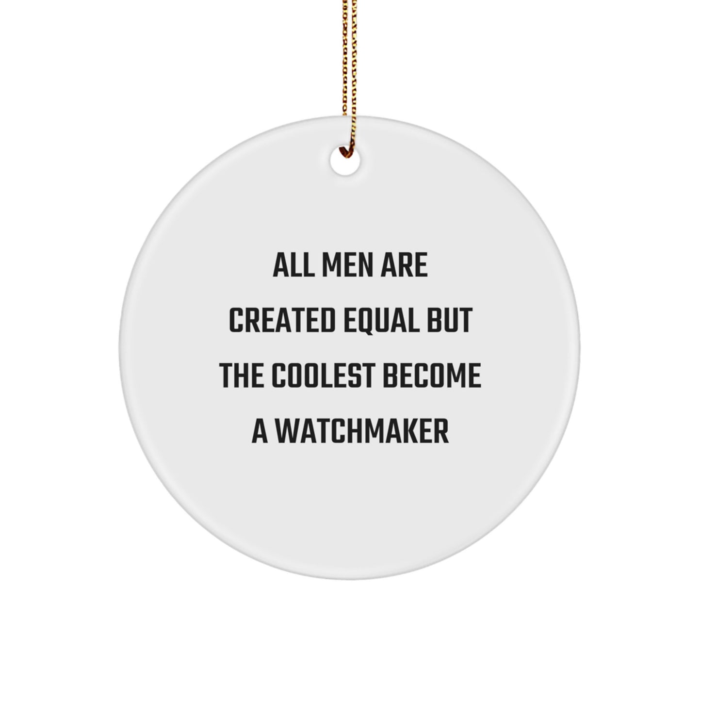 Funny Watchmaker Gifts from Men, Unique Circle Ornament for Watchmaker Friends, Inspirational Christmas Unique Gifts for Watchmaker - Image 1