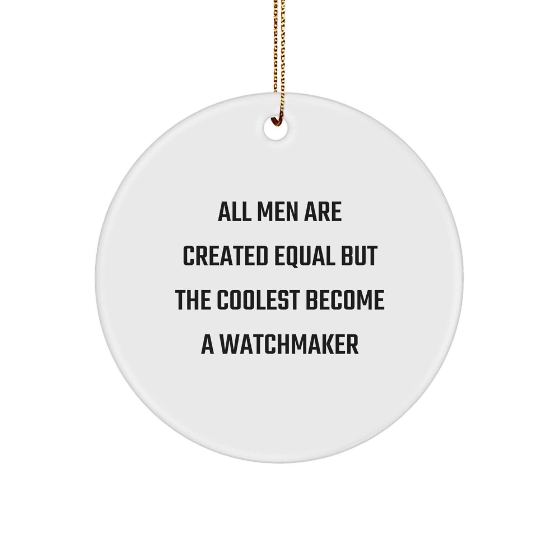 Funny Watchmaker Gifts from Men, Unique Circle Ornament for Watchmaker Friends, Inspirational Christmas Unique Gifts for Watchmaker - Image 1